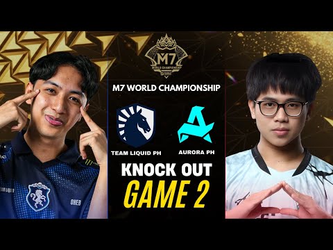 TEAM LIQUID PH vs AURORA PH GAME 2 M7 KNOCKOUT STAGE DAY 1 | TLPH vs RORA