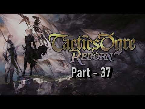 Tactics Ogre: Reborn - Episode 37 - Chaos Path