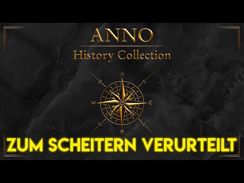 Die Anno History Collection - Zum Scheitern verurteilt