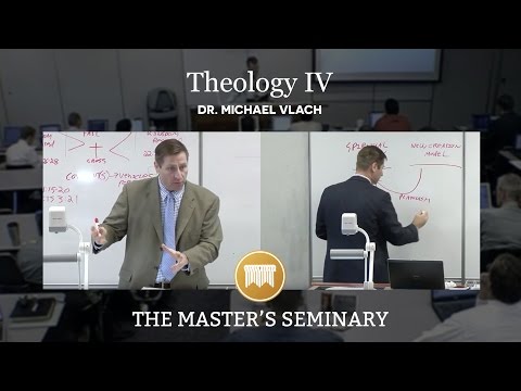 Lecture 17: Theology IV - Dr. Michael Vlach