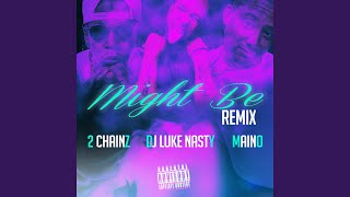 Might Be (Remix) (feat. 2 Chainz & Maino)
