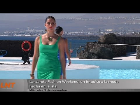 Lanzarote Fashion Weekend, un impulso a la moda hecha en la isla