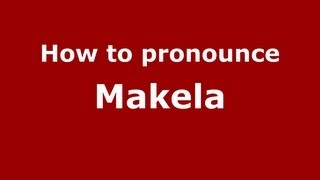 How to pronounce Makela