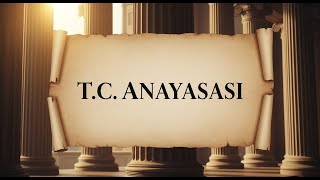 Türkiye Cumhuriyeti Anayasası  - 01 Genel Esaslar - Anayasa'nın Kalbin