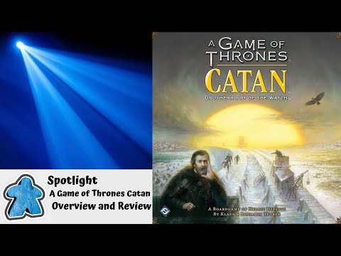 Spotlight - A Game of Thrones Catan Overview and Review
