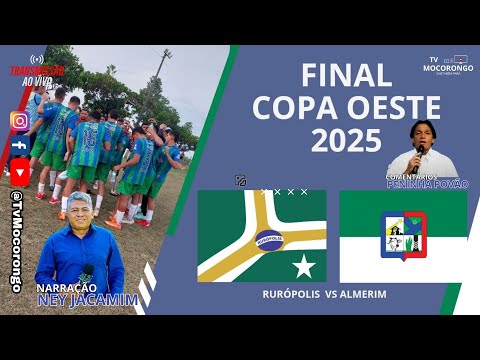 AO VIVO FINAL RURÓPOLIS X ALMERIM COPA OESTE SELEÇÕES 2025