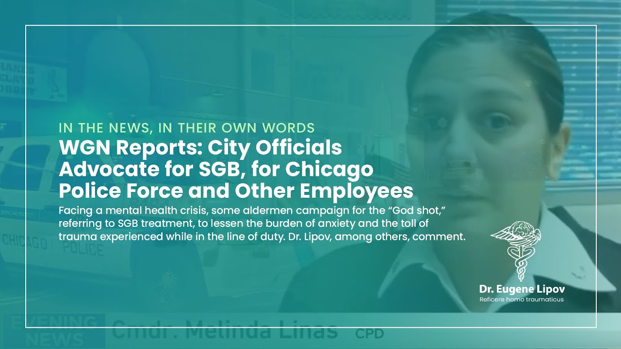 Stellate Ganglion Block (SGB): WGN Reports on Chicago Advocating for Dr. Lipov’s PTSD Treatment