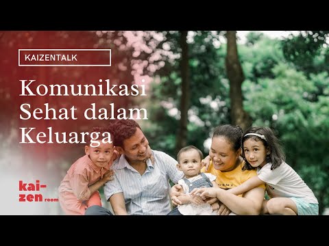 #kaizentalk - Komunikasi Sehat dalam Keluarga