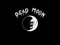 DEAD MOON  MILCK COW BLUES