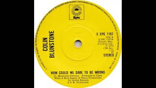 (8a) Colin Blunstone - How Could We Dare To Be Wrong