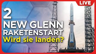 LIVE: 2.Versuch - Blue Origin startet New Glenn NG2 und versucht die Landung des Boosters auf Schiff
