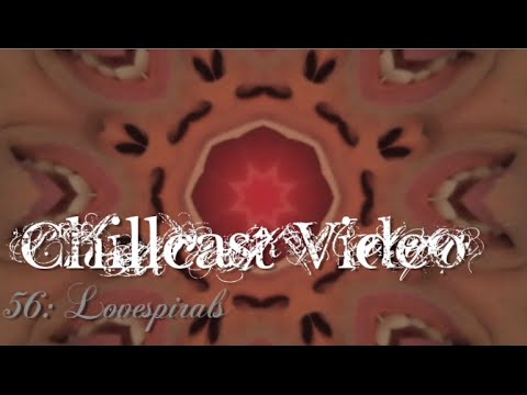 Chillcast Video #56: Lovespirals "Try To Forget"