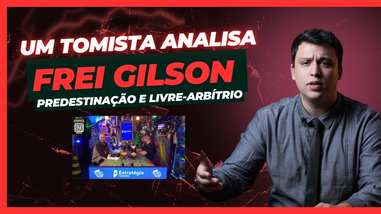 UM TOMISTA ANALISA: FREI GILSON - Predestinação e Livre-Arbítrio no Inteligência Ltda.