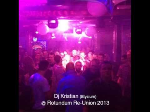 Dj Kristian (Elysium) @ Rotundum Re-Union 2013