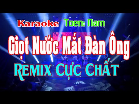 Giọt Nước Mắt Đàn Ông Karaoke Remix Tone Nam Nhạc sống
