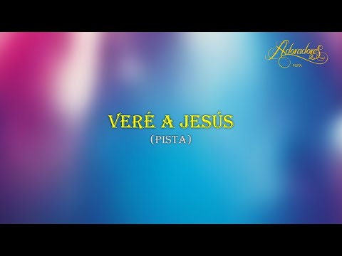 Veré A Jesús(Pista)-Adoradores 2