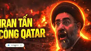 Iran tập kích cơ sở khí LNG lớn nhất thế giới khu phức hợp khí hóa lỏng (LNG) Ras Laffan tại Qatar