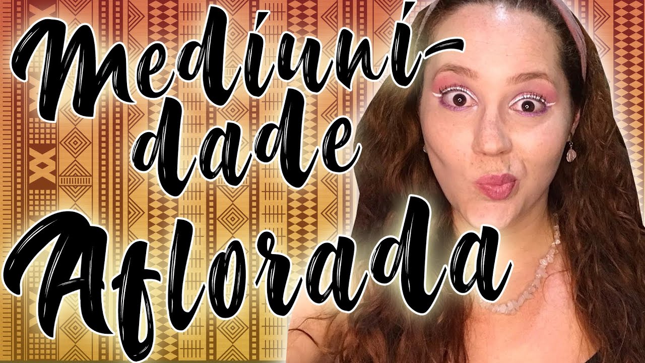 Sinais de mediunidade aflorada | Filha de Oyá