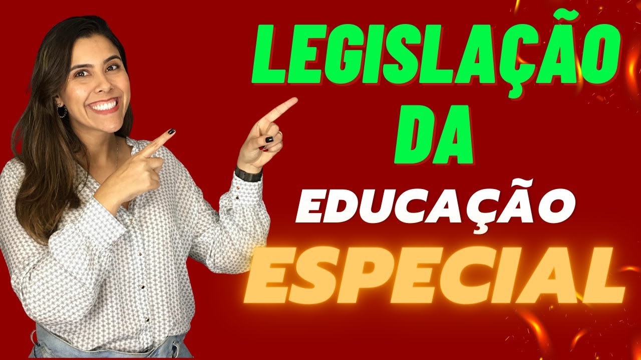 LEGISLAÇÃO DA EDUCAÇÃO ESPECIAL - LEIS DE INCLUSÃO - CONCURSO PÚBLICO DE PEDAGOGIA