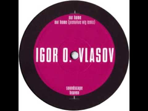 Igor O. Vlasov - Our Home