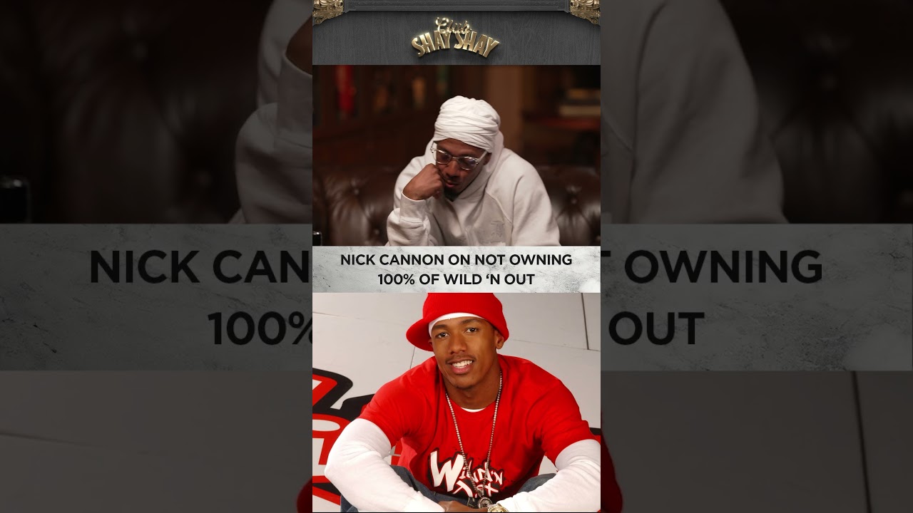 Nick Cannon On Not Owning 100% Of Wild N' Out I CLUB SHAY SHAY