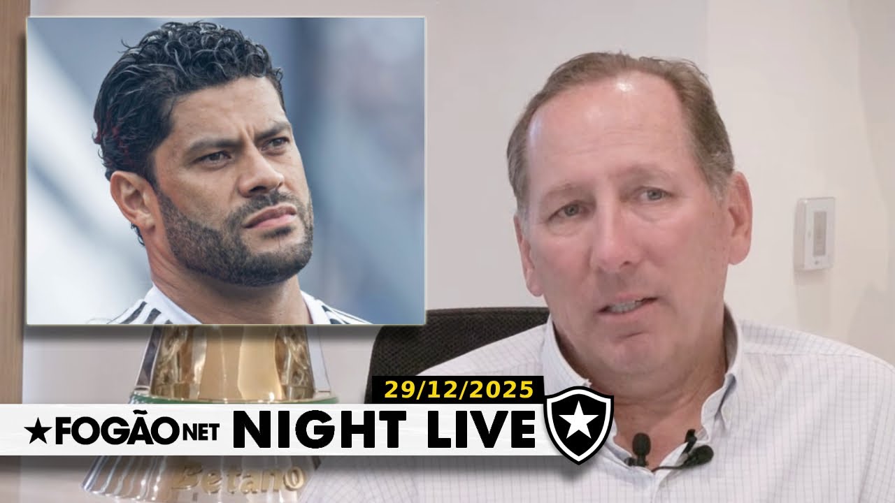 NIGHT LIVE | Botafogo quer Hulk; John Textor faz proposta para recompra da SAF do Glorioso