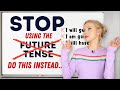 STOP Using The Future Tenses In English THIS Is How We REALLY Do It Full Grammar Lesson