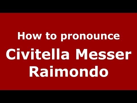How to pronounce Civitella Messer Raimondo (Italian/Italy) - PronounceNames.com