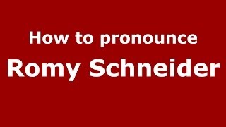 How to pronounce Romy Schneider