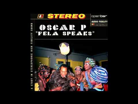 Oscar P - Fela Speaks (Oscar P NY 2 Africa Mix)