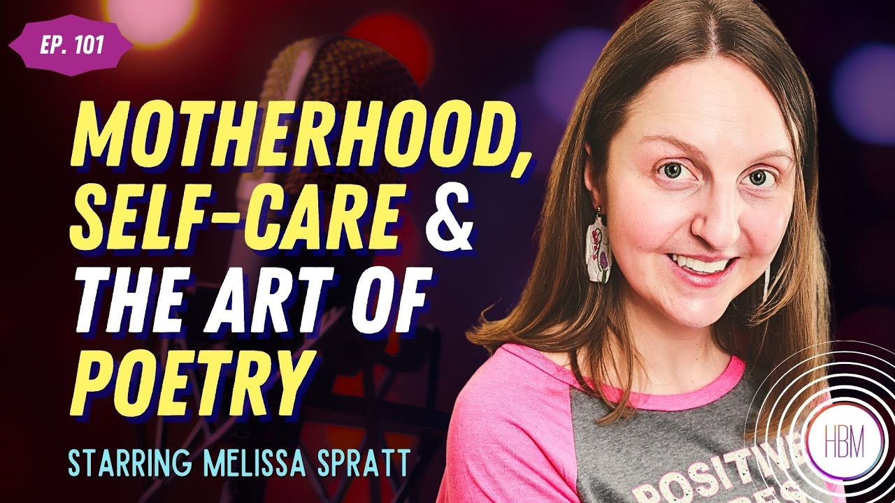 Motherhood, Self-Care Rituals, and the Art of Poetry with Melissa Spratt