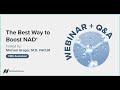 The Best Way To Boost NAD Supplements Vs Diet Webinar Recording