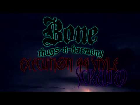 Bone Thugs n Harmony-Execution 99 Style [SCREWED]