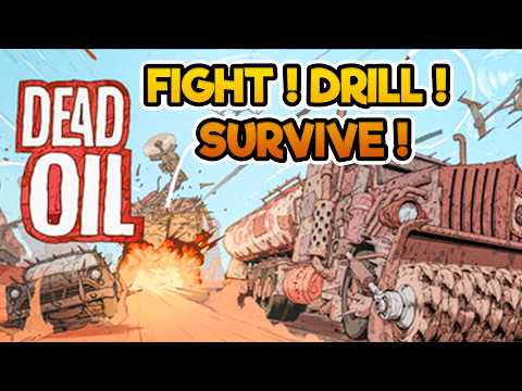 Post-Apocalyptic OIL TRUCK survival : DRILL! FIGHT! REPEAT! | Dead Oil