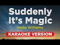 SUDDENLY IT'S MAGIC - Vesta Williams (KARAOKE VERSION with lyrics)