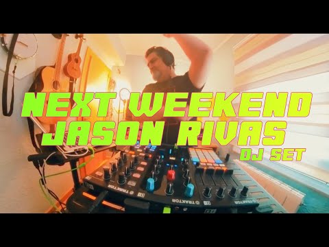 Next Weekend // Jason Rivas Dj Set