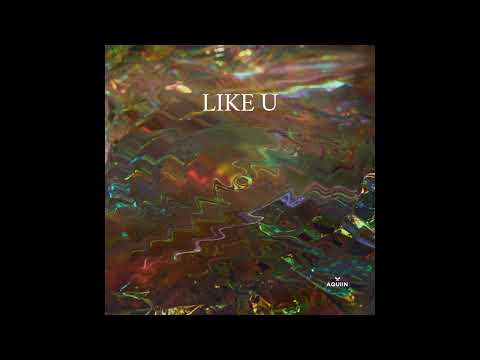 AQUIIN - Like U