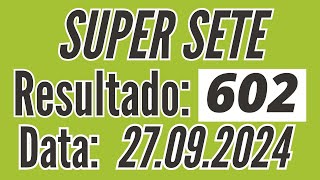 ⏺ SUPER SETE de hoje, Resultado Super Sete de 27/09, Resultado do Super Sete 602 de hoje,