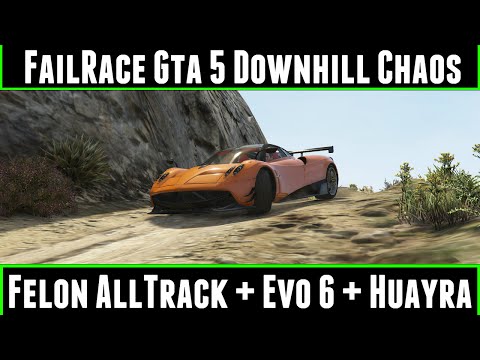FailRace Gta 5 Downhill Chaos Ep 15 Felon AllTrack + Evo 6 + Huayra