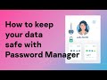 How to keep your data safe with a Password Manager