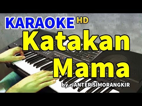KATAKAN MAMA - Janter Simorangkir | KARAOKE HD