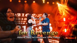 Download lagu for Revenge   Jakarta Hari Ini Audience Lyric Version mp3