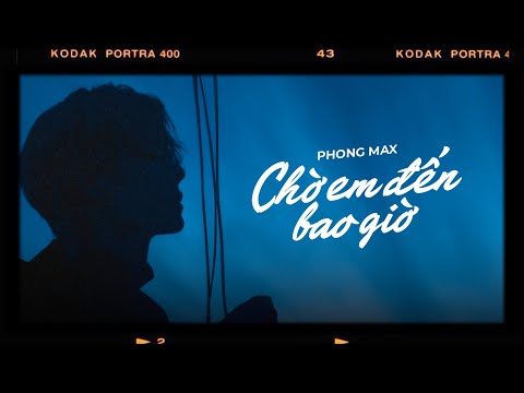 Chờ Em Đến Bao Giờ - Phong Max [Lyrics Video]