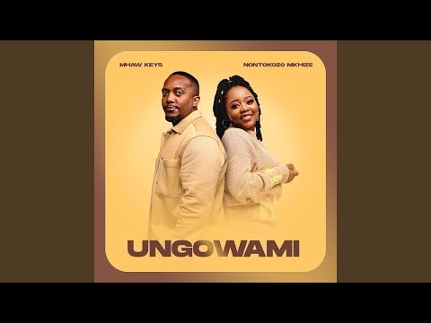 Mhaw Keys - Ungowami (Official Audio) feat. Nontokozo Mkhize