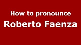 How to pronounce Roberto Faenza