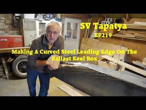 Making A Curved Steel Leading Edge On The Ballast Keel Box - SV Tapatya EP219