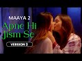 Apne Hi Jism Se Version 2 Maaya 2 Priyal Gor Leena Jumani Pranav Sachdev Vikram Bhatt