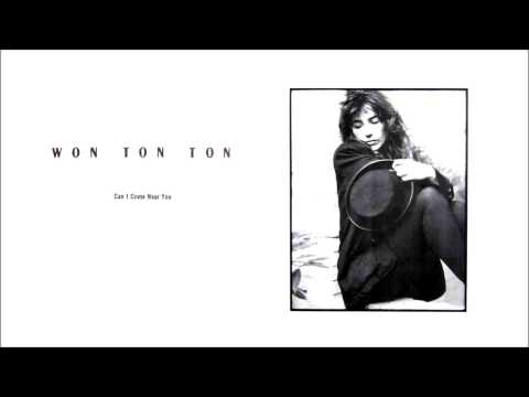 Won Ton Ton - Can I Come Near You