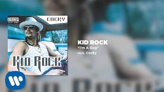 Kid Rock - I&#39;m A Dog