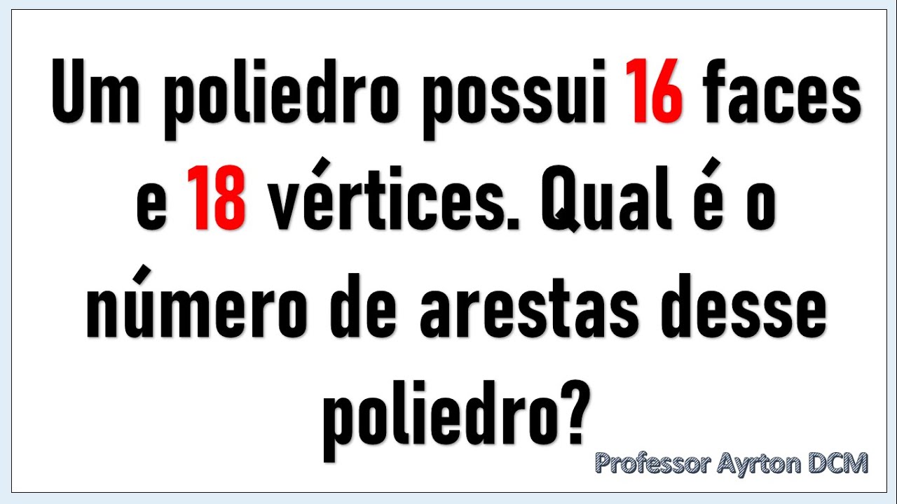 Assistir agora Um Poliedro Convexo Possui 16 Faces E 18 Vértices. Qual é O Número De Arestas Desse Poliedro ? Um Poliedro Convexo Possui 16 Faces E 18 Vértices. Qual é O Número De Arestas Desse Poliedro ?